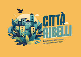 Città ribelli, per amministrare città più giuste e più ecologiche
